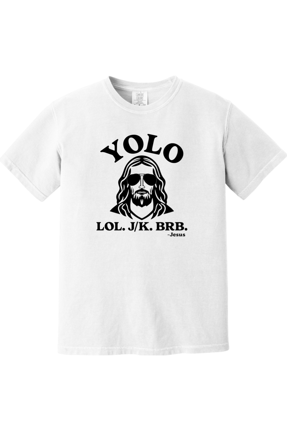 YOLO. J/K. BRB. - Comfort Colors Tee