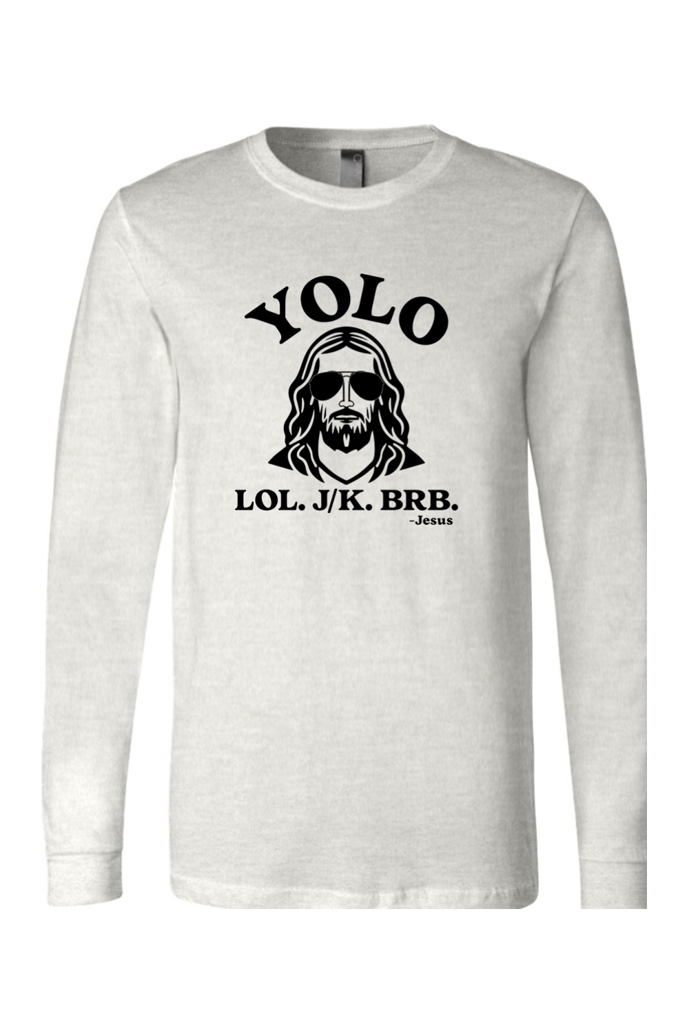 YOLO.LOL.J/K.BRB - Long Sleeve Tee