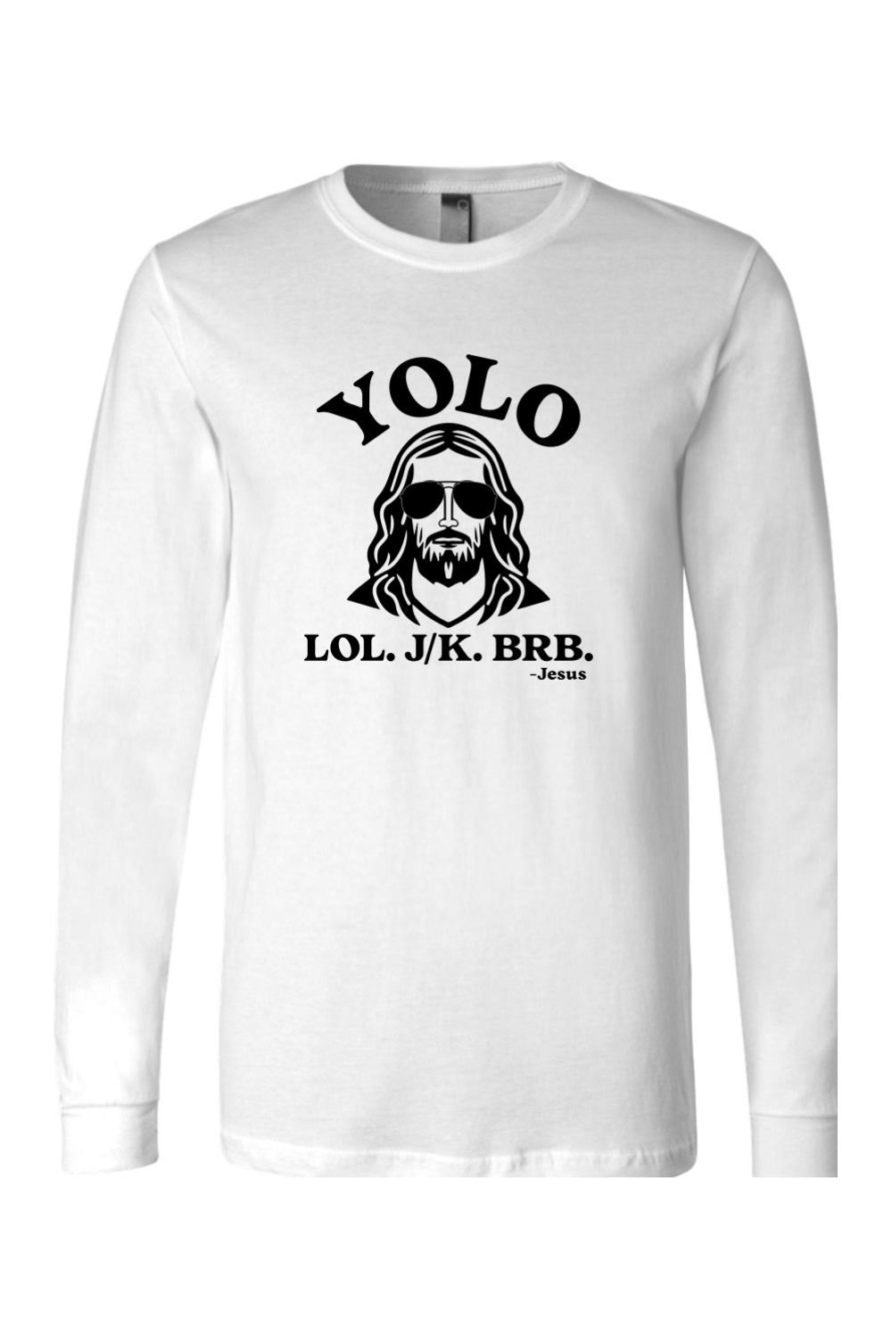 YOLO.LOL.J/K.BRB - Long Sleeve Tee