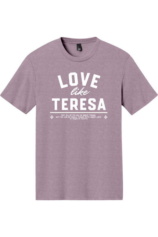 Love Like Teresa - Triblend Tee
