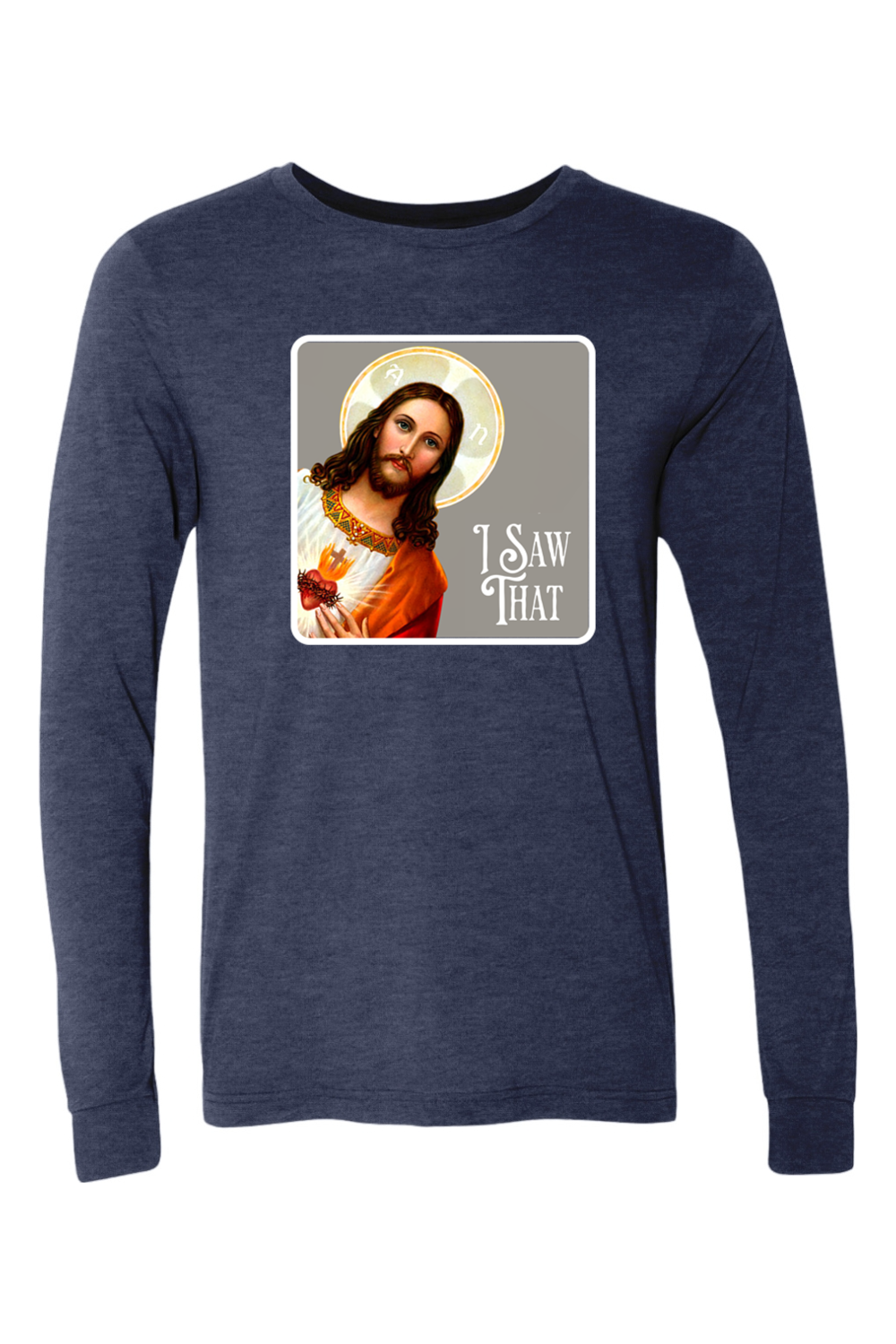 I Saw That (Jesus) - Long Sleeve Tee
