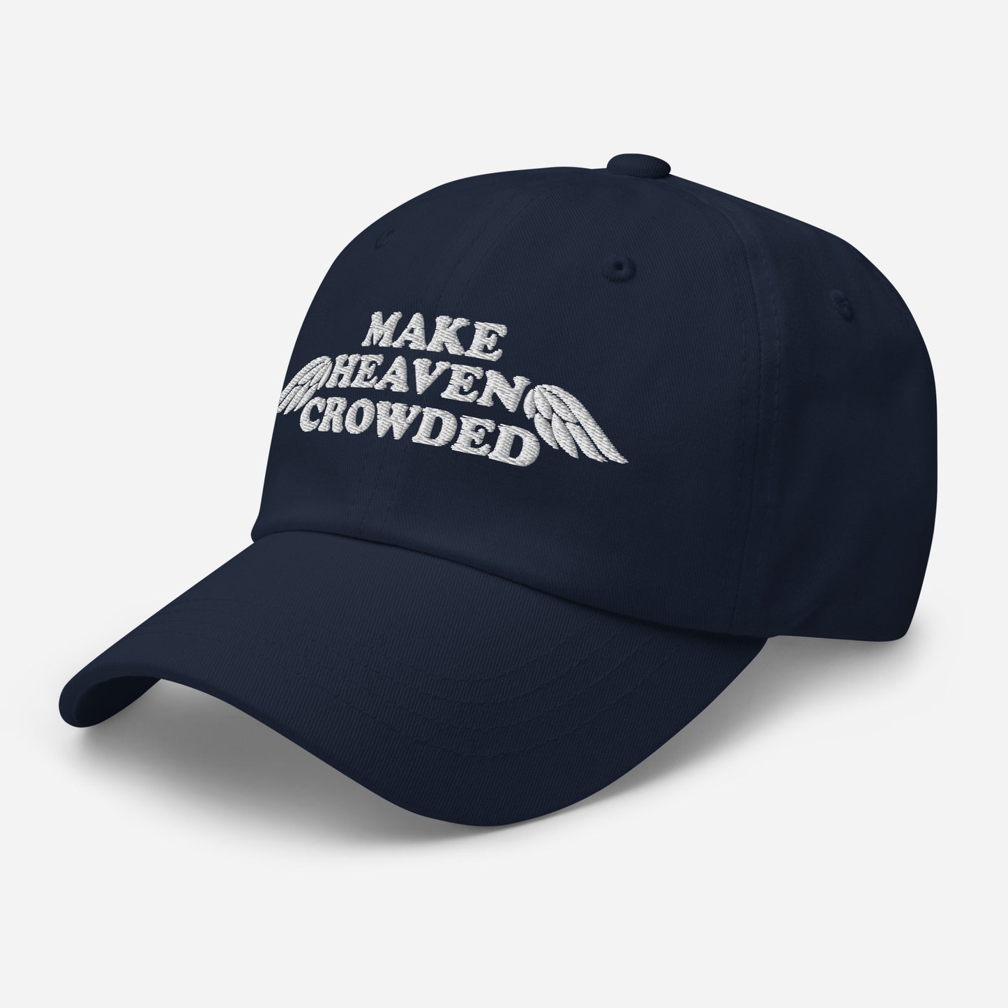 Make Heaven Crowded - Embroidered Dad hat