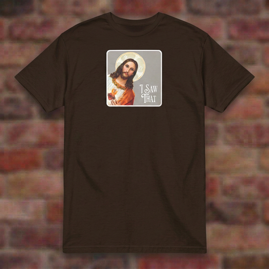 I Saw That Jesus Dark Chocolate T-shirt brick flat lay