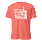 Always Go Forward (St. Junipero Serra) - T-Shirt