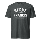 Serve Like Francis - T-Shirt