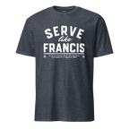 Serve Like Francis - T-Shirt