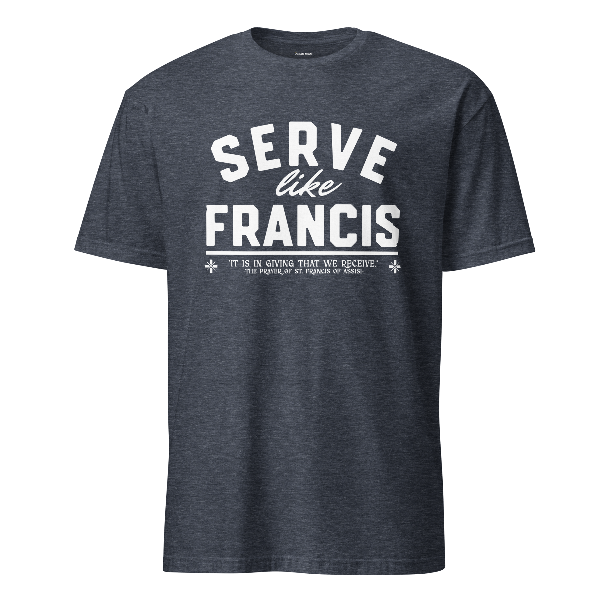 Serve Like Francis - T-Shirt