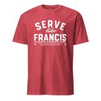 Serve Like Francis - T-Shirt