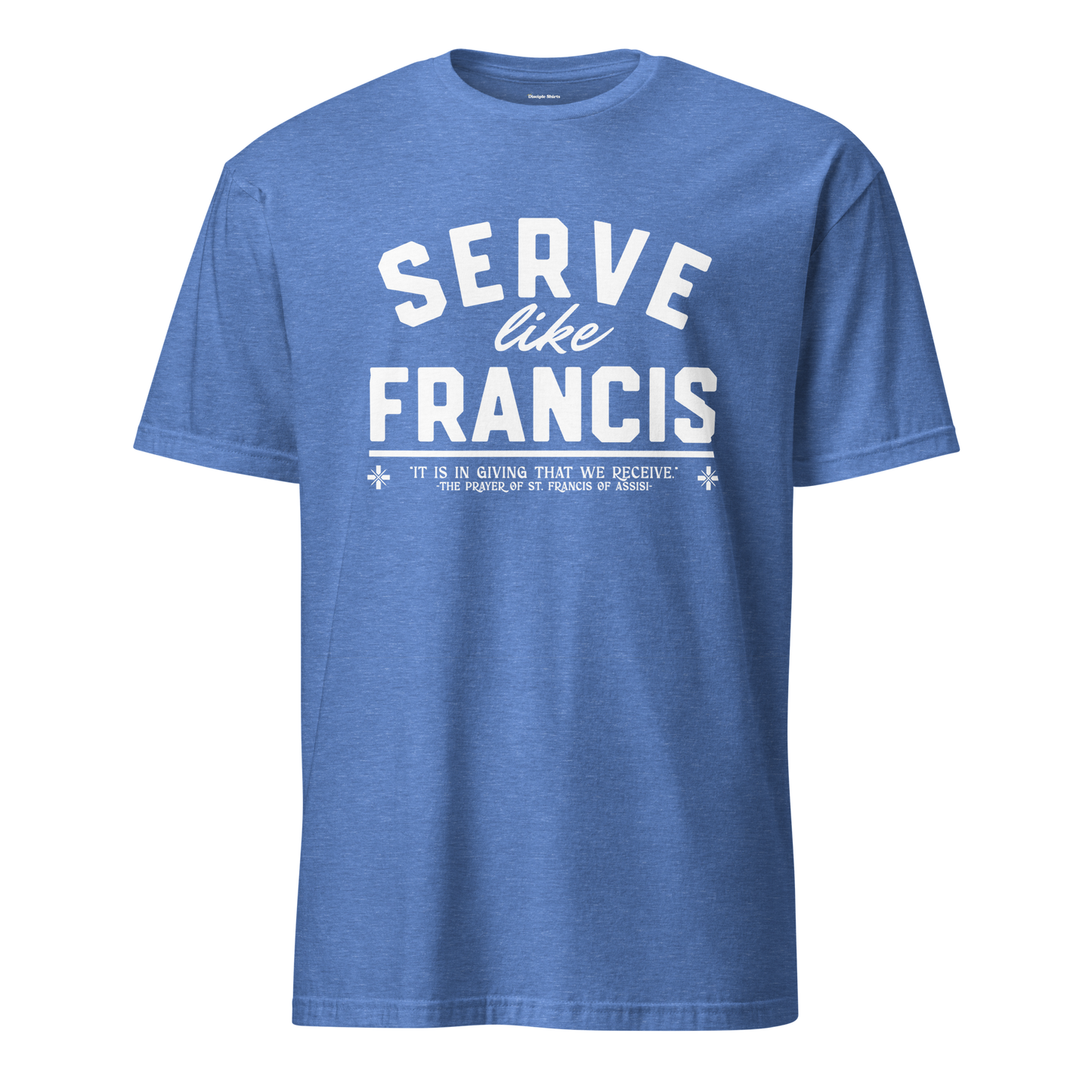 Serve Like Francis - T-Shirt