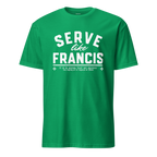 Serve Like Francis - T-Shirt