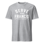 Serve Like Francis - T-Shirt