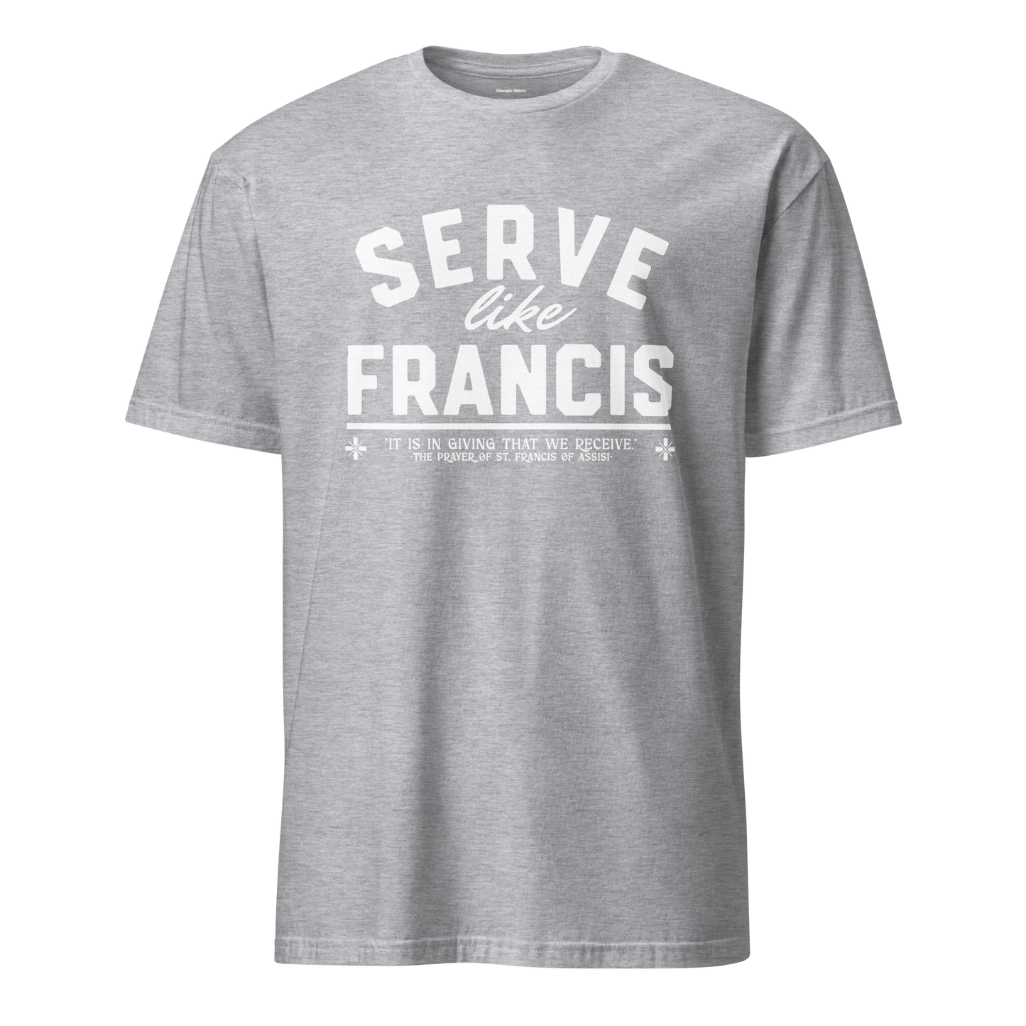 Serve Like Francis - T-Shirt