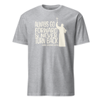 Always Go Forward (St. Junipero Serra) - T-Shirt