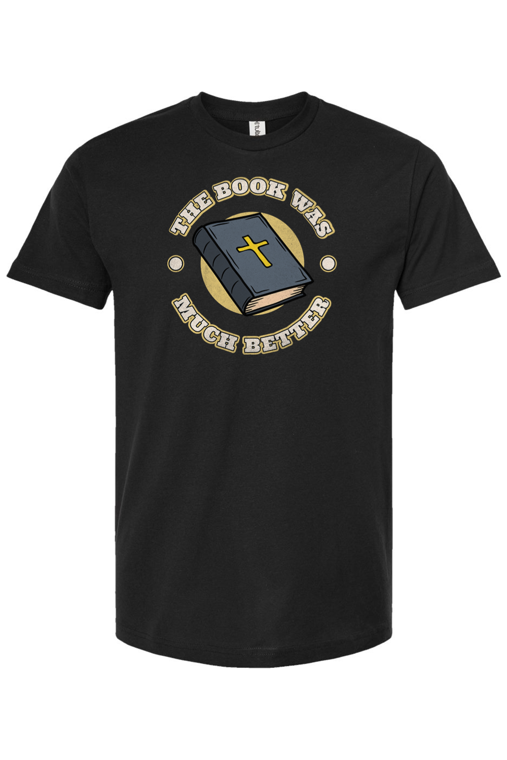 The Book Was Much Better - T-Shirt