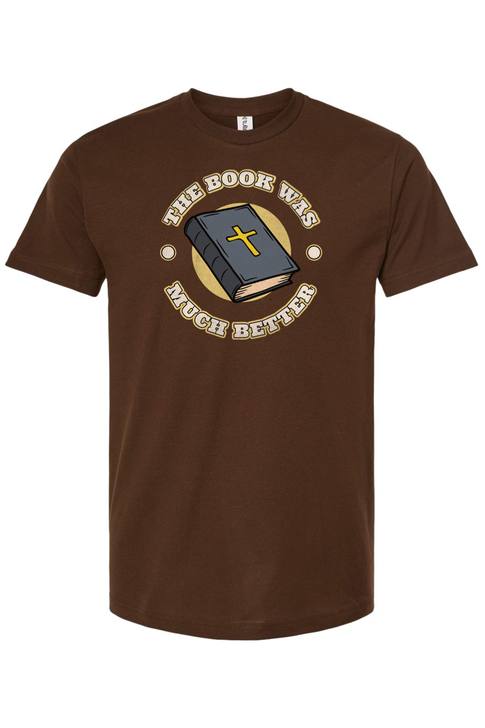 The Book Was Much Better - T-Shirt