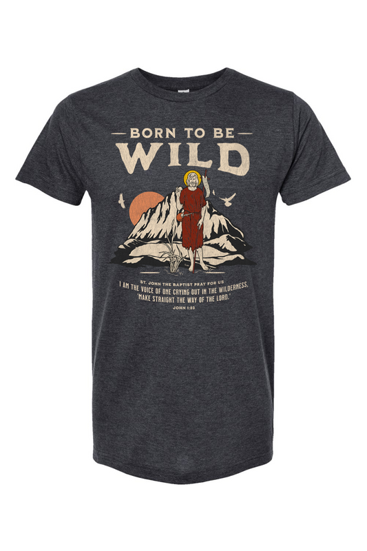 Born To Be Wild (John the Baptist) - T-Shirt