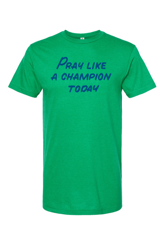 Pray Like a Champion Today - T-Shirt