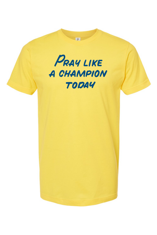 Pray Like a Champion Today - T-Shirt